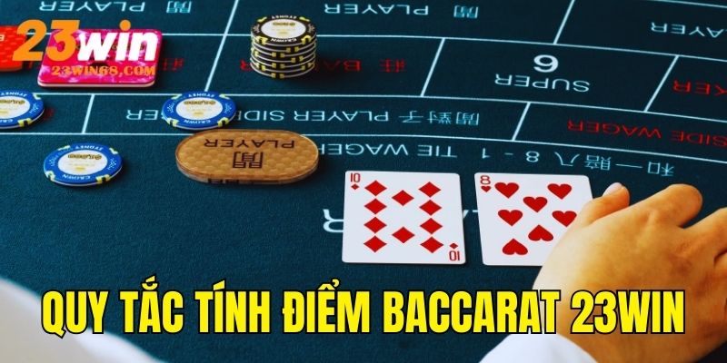 Quy tắc tính điểm cơ bản trong game bài Baccarat