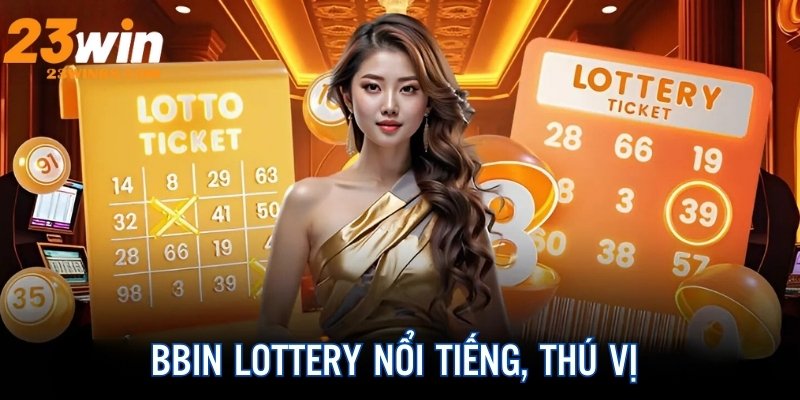 BBin Lottery nổi tiếng với chất lượng, sản phẩm dịch vụ đỉnh cao