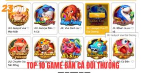 Top 10 Game Bắn Cá Đổi Thưởng Hấp Dẫn Số Một Hiện Nay