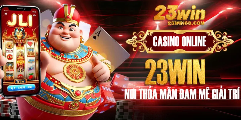 Sảnh casino 23win mang tới trải nghiệm cá cược chân thực, sống động